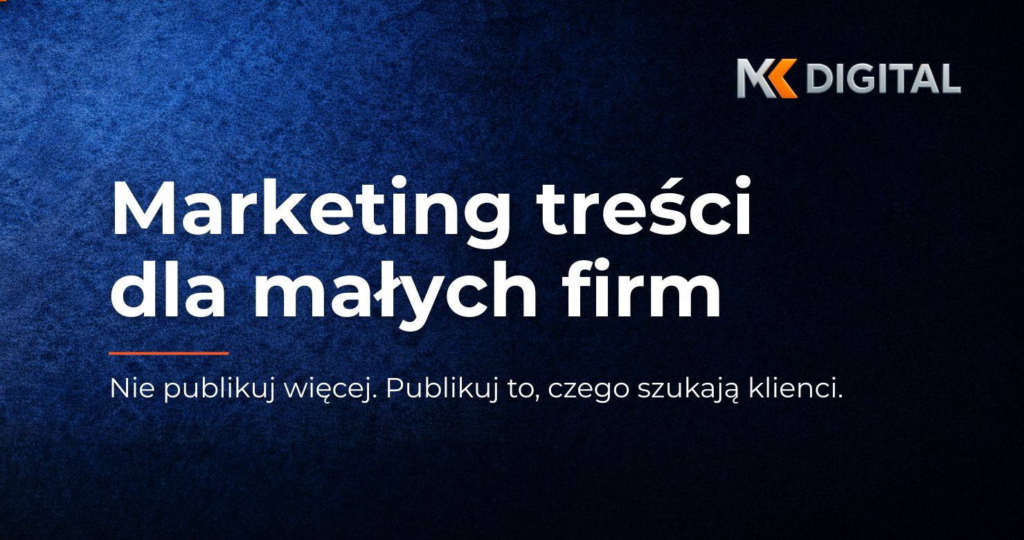 Marketing treści dla małych firm - jak docierać do klientów