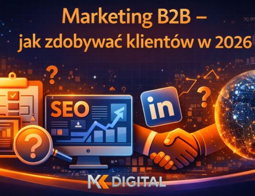 Marketing B2B – jak zdobywać klientów w 2026