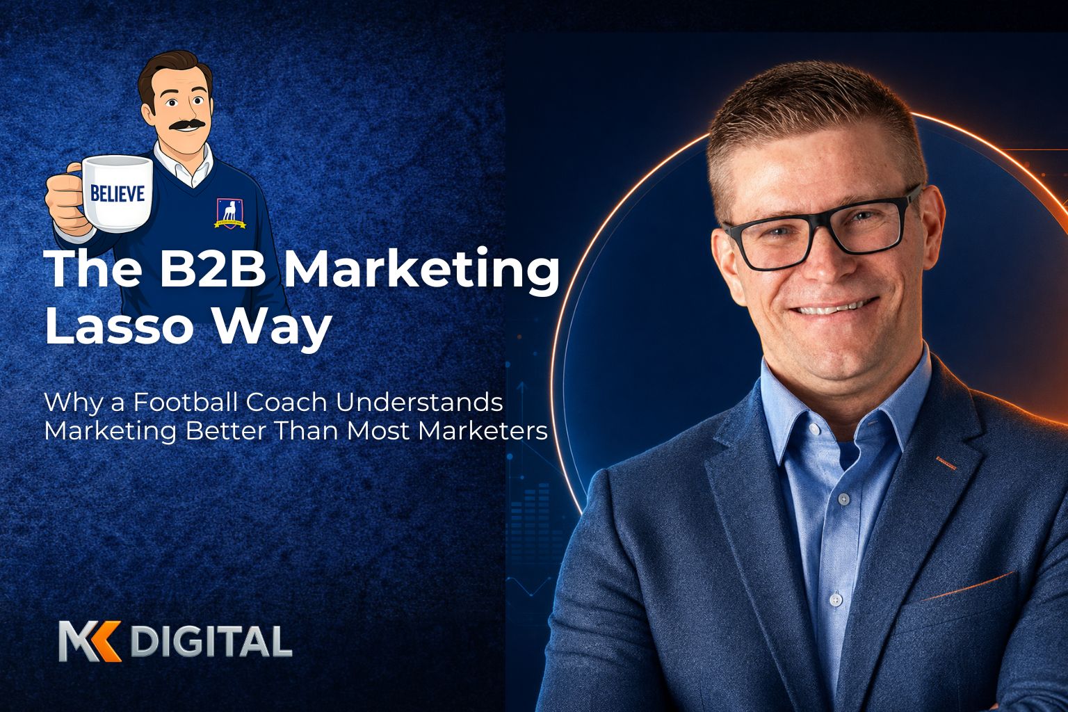 Sales and marketing alignment explained through Ted Lasso leadership lessons for B2B companies